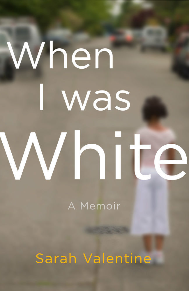 “When I Was White” by Sarah Valentine